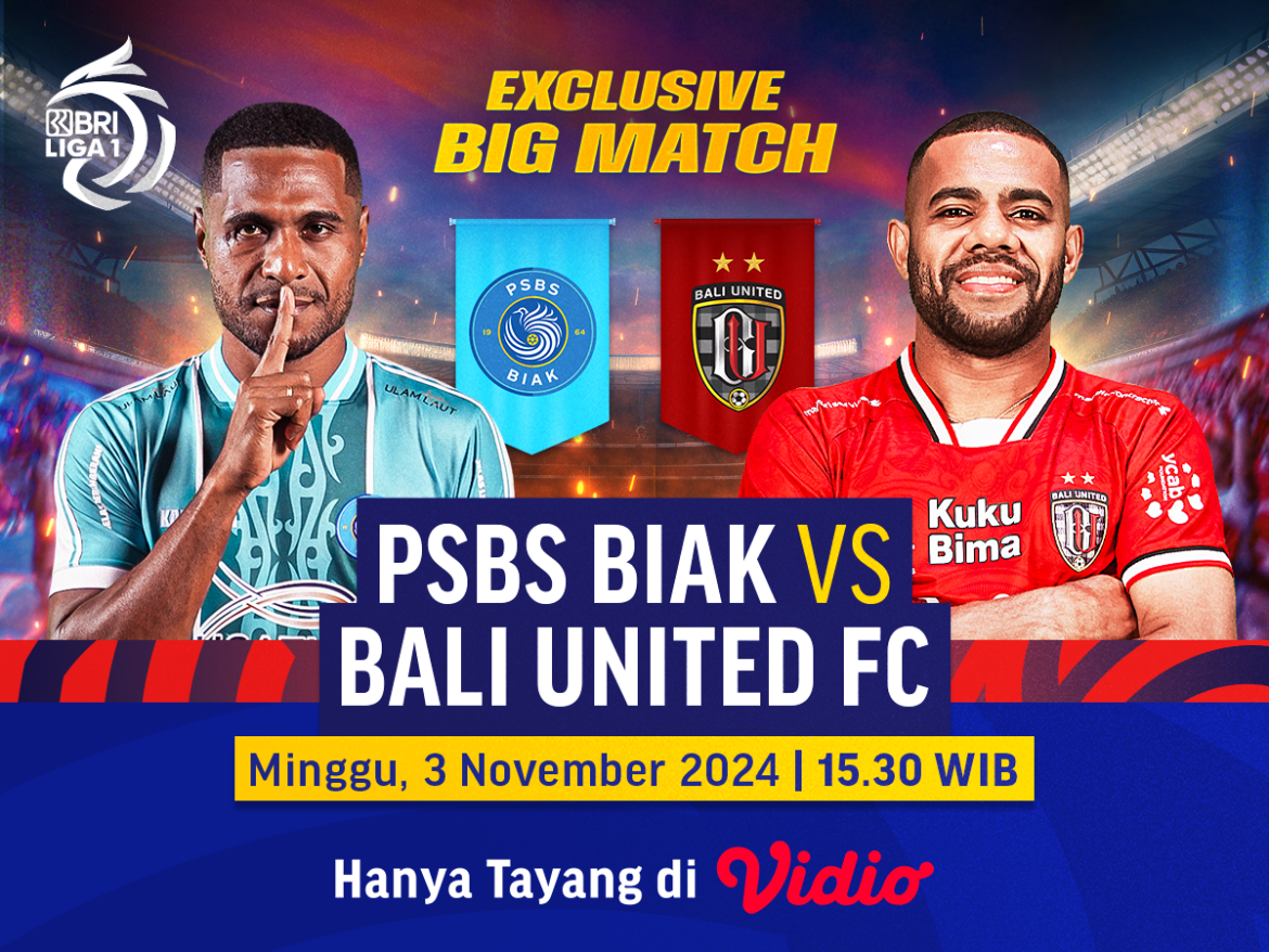 Link Siaran Langsung PSBS Biak vs Bali United